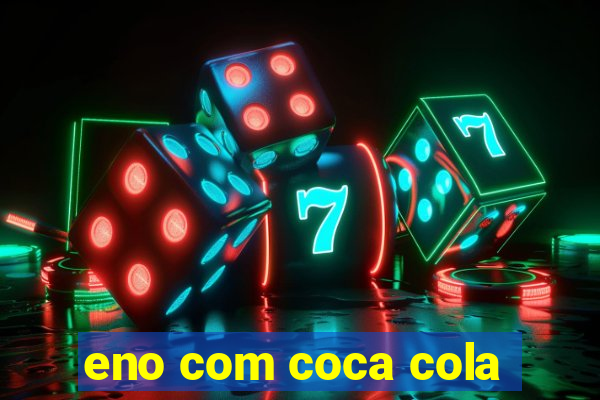 eno com coca cola